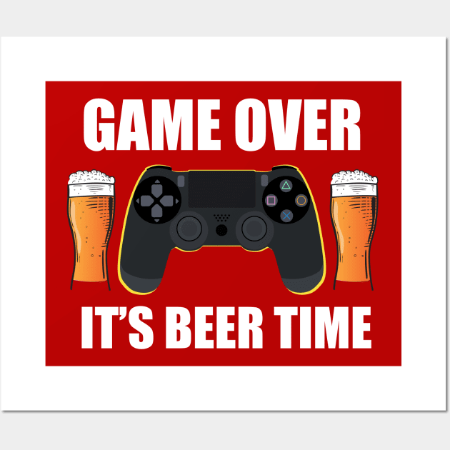 Game Over It's Beer Time - Gamer Life Wall Art by vanityvibes